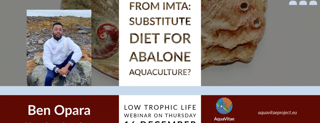Low Trophic Life Webinar: “Macroalgae from IMTA: Substitute Diet for Abalone Aquaculture?”